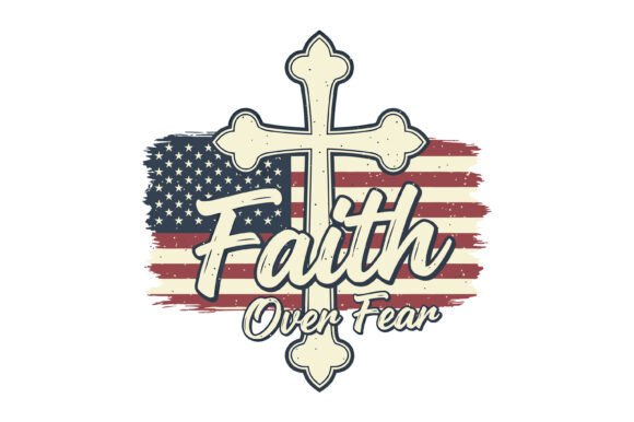 Faith Over Fear Patriotic T-Shirt Graphics