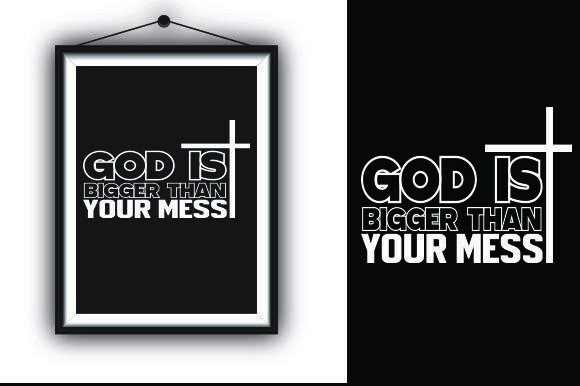God Is Bigger Than Your Mess: Graphics & T-Shirt Designs for Branding