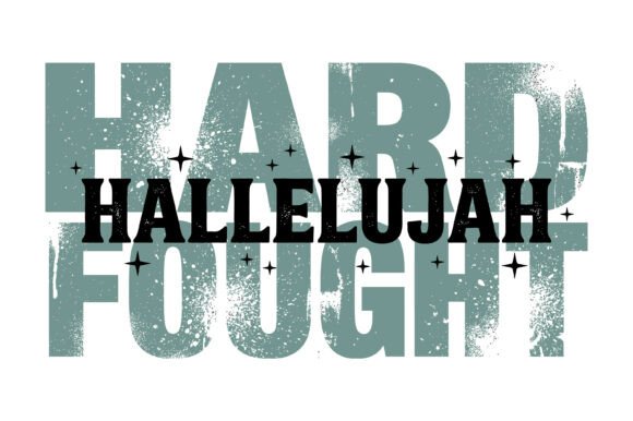 Hard Fought Hallelujah Grunge SVG Design Graphics for T-Shirt Designs & Publishing