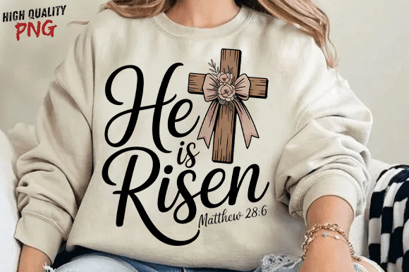 He is Risen PNG: Vintage Easter Graphics for T-Shirt Designs