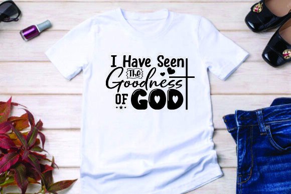 I HAVE SEEN the GOODNESS of GOD Graphics & T-Shirt
