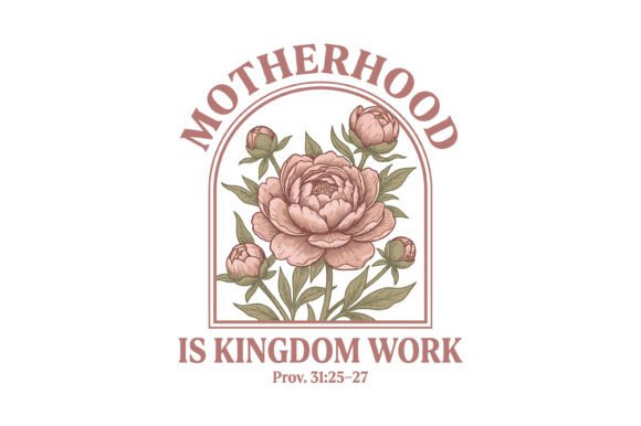 Motherhood is Kingdom Work Design Graphics and T-Shirt Designs