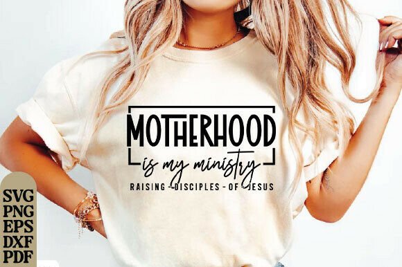 Motherhood is My Ministry: Graphics & T-Shirt Designs