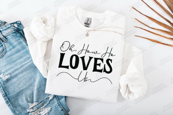 Oh How He Loves Us Faith Typography for Crafters