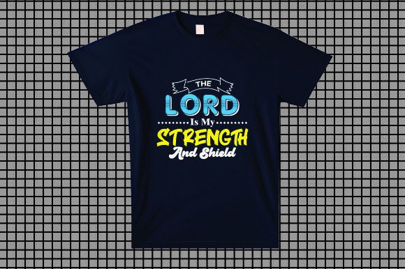 The Lord is My Strength and Shield Graphics for T-Shirt Designs