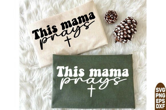 This Mama Prays Graphics for T-Shirt Designs