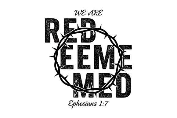 We Are Redeemed: Crown Thorns Graphics & T-Shirt Designs