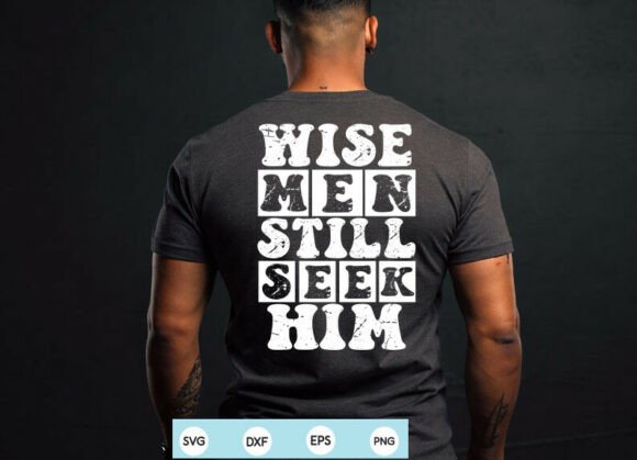 Wise Men Still Seek Him: Graphics & T-Shirt Designs